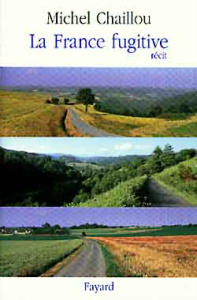 La France fugitive - Chaillou Michel