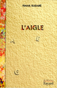 L'aigle - Kadaré Ismaïl