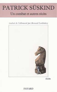 Un combat. Et autres récits - Süskind Patrick