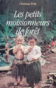 LES PETITS MOISSONNEURS DE FORET - ITINERAIRE DE L'INDE AU PACIFIQUE - PETIT CHRISTIAN