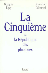 La Cinquième ou La république des phratries - Colombani Jean-Marie ; Elgey Georgette