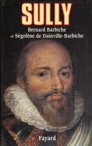 SULLY. L'homme et ses fidèles - Barbiche Bernard ; Dainville-Barbiche Ségolène de