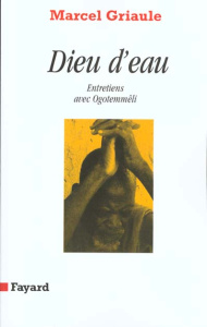 DIEU D'EAU. Entretiens avec Ogotemmeli - Griaule Marcel