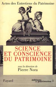 Science et conscience du patrimoine. Théâtre national de Chaillot, Paris, 28, 29 et 30 novembre 1994 - Nora Pierre