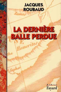 La dernière balle perdue - Roubaud Jacques