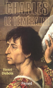 Charles le Téméraire - Dubois Henri