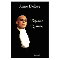 Racine roman - Delbée Anne