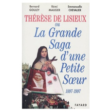 Thérèse de Lisieux ou La grande saga d'une petite soeur. 1897-1997 - Chevalier Emmanuelle - Gouley Bernard - Mauger Rém