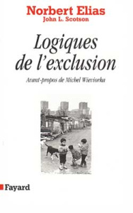 LES LOGIQUES DE L'EXCLUSION. Enquête sociologique au coeur des problèmes d'une communauté - Elias Norbert ; Scotson John-L