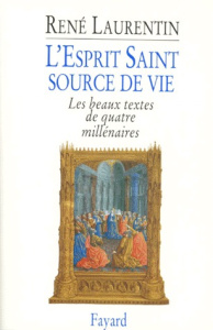 L'ESPRIT SAINT, SOURCE DE VIE. Les beaux textes de quatre millénaires - Laurentin René