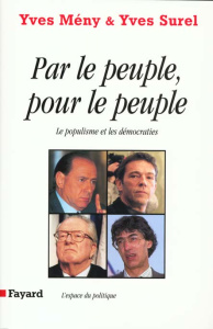 Par le peuple, pour le peuple. Le populisme et les démocraties - Mény Yves ; Surel Yves