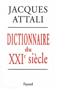 Dictionnaire du XXIe siècle - Attali Jacques
