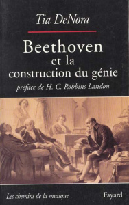 Beethoven et la construction du génie. Musique et société à Vienne, 1792-1803 - De Nora Tia