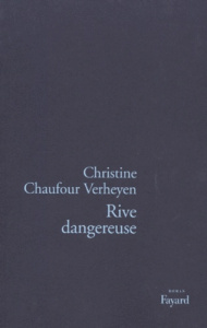 Rive dangereuse - Chaufour Verheyen Christine
