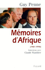 MEMOIRES D'AFRIQUE 1981-1998. Entretiens avec Claude Wauthier - Penne Guy