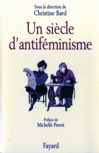 Un siècle d'antiféminisme - COLLECTIF