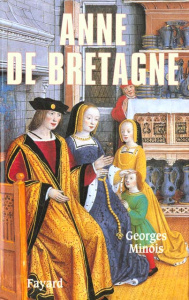 ANNE DE BRETAGNE - MINOIS GEORGES
