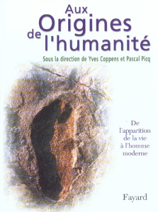 AUX ORIGINES DE L'HUMANITE, TOME 1 - DE L'APPARITION DE LA VIE A L'HOMME MODERNE - COPPENS/PICQ