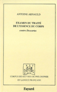 Examen du Traité de l'essence du corps, contre Descartes - Arnauld Antoine