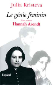Le génie féminin . Tome 1, Hannah Arendt - Kristeva Julia