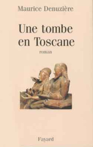 Une tombe en Toscane - Denuzière Maurice