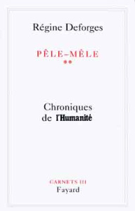 PELE-MELE. Chroniques de l'Humanité, Tome 2 - Deforges Régine