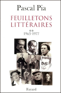 Feuilletons littéraires. Tome 2, 1965-1977 - Pia Pascal