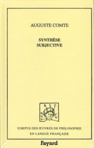 Synthèse subjective ou Système universel des conceptions propres à l'état normal de l'humanité - Comte Auguste
