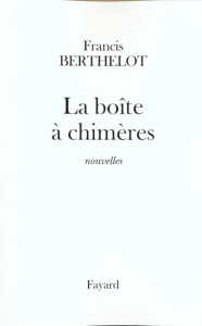 La boîte à chimères - Berthelot Francis