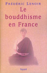 Le bouddhisme en France - Lenoir Frédéric