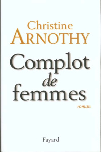 Complot de femmes - Arnothy Christine