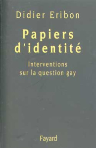 PAPIERS D'IDENTITE. Interventions sur la question gay - Eribon Didier