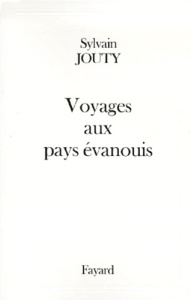Voyages aux pays évanouis - Jouty Sylvain