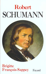 Robert Schumann - François-Sappey Brigitte