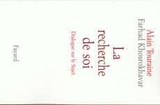 La recherche de soi. Dialogue sur le Sujet - Khosrokhavar Farhad ; Touraine Alain