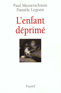 L'enfant déprimé - Legrain Danièle ; Messerschmitt Paul