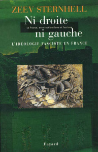 Ni droite, ni gauche. L'idéologie fasciste en France, 3ème édition - Sternhell Zeev