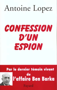 Confession d'un espion - Lopez Antoine