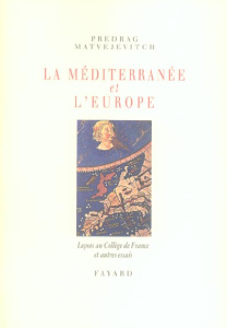 La Méditerranée et l'Europe - Matvejevitch Predrag