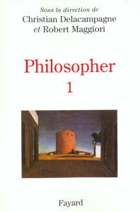 Philosopher. Tome 1, Les interrogations contemporaines, Matériaux pour un enseignement - Delacampagne Christian ; Maggiori Robert