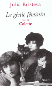 Le génie féminin. Tome 3, Colette - Kristeva Julia