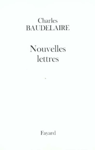 Nouvelles lettres - Baudelaire Charles