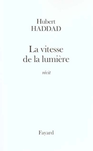 La vitesse de la lumière - Haddad Hubert