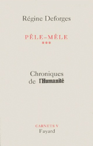 Pêle-mêle. Chroniques de l'Humanité, Tome 3 - Deforges Régine