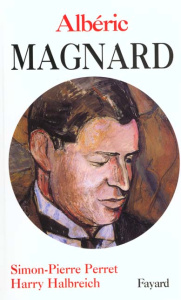 Albéric Magnard - Halbreich Harry ; Perret Simon-Pierre
