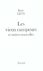 Les vieux campeurs et autres nouvelles - Lévi Jean