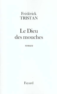 Le dieu des mouches - Tristan Frédérick