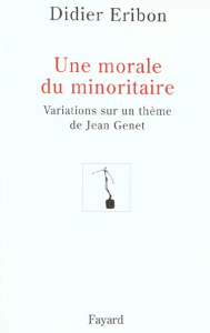 Une morale du minoritaire. Variations sur un thème de Jean Genet - Eribon Didier