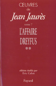 Oeuvres. Tome 7, Les temps de l'affaire Dreyfus (1897-1899) Volume 2, Octobre 1898-Septembre 1899 - Jaurès Jean