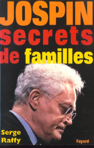 Jospin, secrets de familles - Raffy Serge